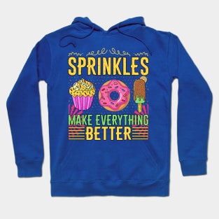 Sprinkles make everything better - a cake lover design Hoodie